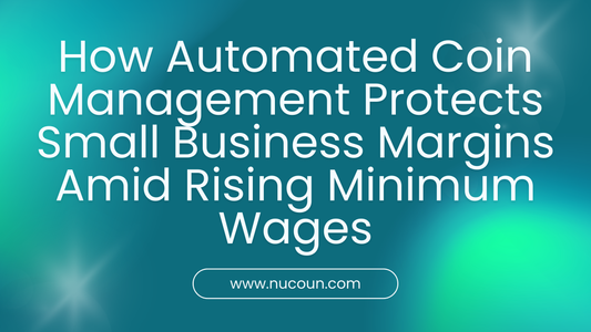 How Automated Coin Management Protects Small Business Margins Amid Rising Minimum Wages