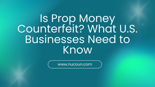 Is Prop Money Counterfeit? What U.S. Businesses Need to Know
