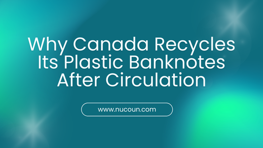 Why Canada Recycles Its Plastic Banknotes After Circulation